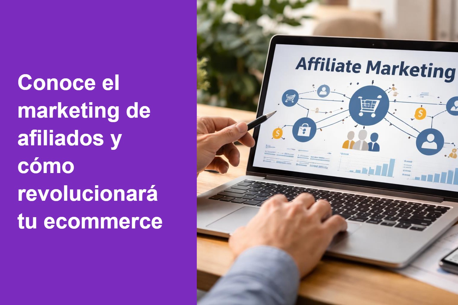 Conoce el marketing de afiliados y cómo revolucionará tu ecommerce