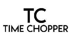 tc time chopper